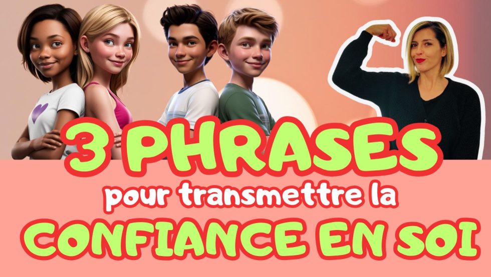 Apprendre la confiance en soi à mon enfant en 3 phrases