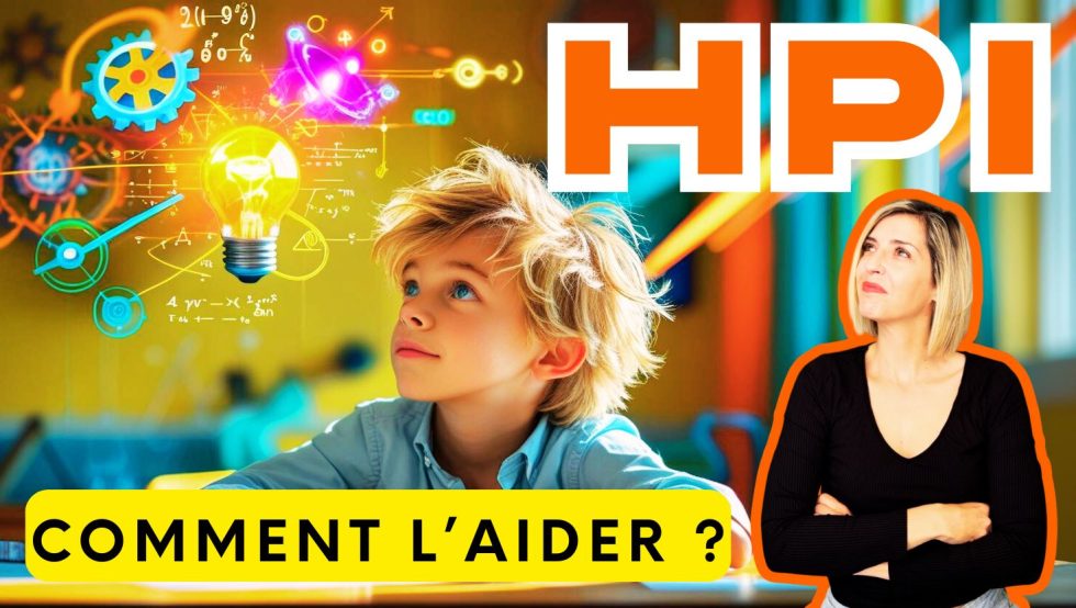 Enfant HPI comment l'aider
