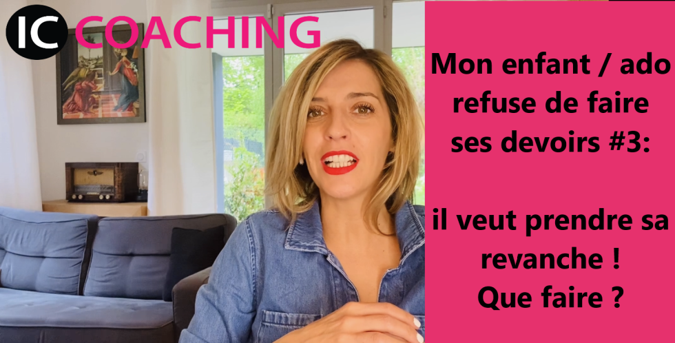 Mon enfant refuse de faire ses devoirs pour prendre sa revanche: que faire? technique de coach parental