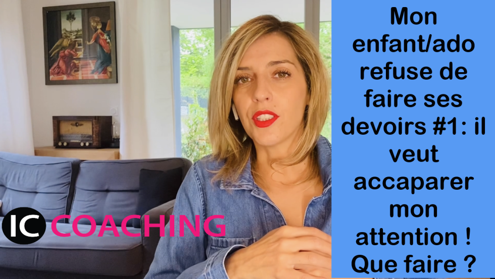 Mon enfant refuse de faire ses devoirs seul afin d'accaparer mon attention: que faire ? Astuce de coach parental et scolaire